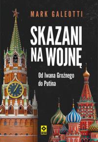 Okładka książki Skazani na wojnę. Od Iwana Groźnego do Putina