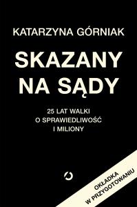 Okładka książki Skazany na sądy. 25 lat walki o sprawiedliwość i miliony