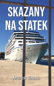 Skazany na statek. Autor: Stach Marek. Dobreksiazki.pl Okładka książki Skazany na statek