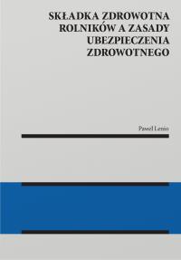Okładka książki Składka zdrowotna rolników a zasady ubezpieczenia zdrowotnego [PRZEDSPRZEDAZ]