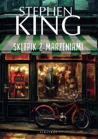 Sklepik z marzeniami. Autor: King Stephen. Dobreksiazki.pl Okładka książki Sklepik z marzeniami