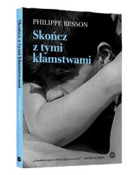 Skończ z tymi kłamstwami. Autor: Besson Philippe. Dobreksiazki.pl Okładka książki Skończ z tymi kłamstwami