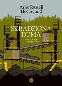 Skradziona duma. Strata, wstyd i triumf prawicy. Autor: Arlie Russell Hochschild. Dobreksiazki.pl Okładka książki Skradziona duma. Strata, wstyd i triumf prawicy