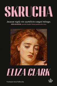 Skrucha. Autor: Eliza Clark. Dobreksiazki.pl Okładka książki Skrucha
