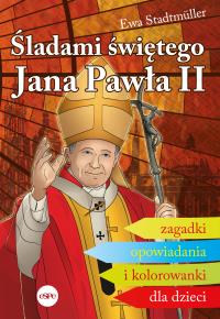 Śladami świętego Jana Pawła II. Autor: Ewa Stadtmüller. Dobreksiazki.pl Okładka książki Śladami świętego Jana Pawła II