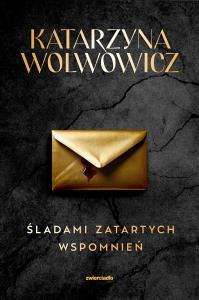 Śladami zatartych wspomnień. Autor: Katarzyna Wolwowicz. Dobreksiazki.pl Okładka książki Śladami zatartych wspomnień