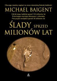 Ślady sprzed milionów lat wyd. 2023 - uszkodzone. Autor: Baigent Michael. Dobreksiazki.pl Okładka książki Ślady sprzed milionów lat wyd. 2023 - uszkodzone