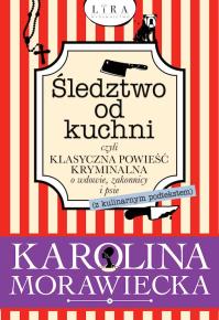 Okładka książki Śledztwo od kuchni czyli klasyczna powieść kryminalna o wdowie, zakonnicy i psie (z kulinarnym podtekstem)