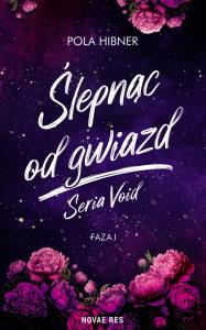 Ślepnąc od gwiazd. Autor: Pola Hibner. Dobreksiazki.pl Okładka książki Ślepnąc od gwiazd
