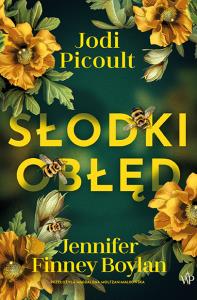 Słodki obłęd. Autor: Picoult Jodi, Finney Boylan Jennifer. Dobreksiazki.pl Okładka książki Słodki obłęd