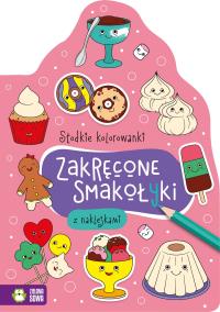 Słodkie kolorowanki. Zakręcone smakołyki. Autor: Opracowanie zbiorowe. Dobreksiazki.pl Okładka książki Słodkie kolorowanki. Zakręcone smakołyki