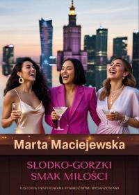 Słodko-gorzki smak miłości.. Autor: Maciejewska Marta. Dobreksiazki.pl Okładka książki Słodko-gorzki smak miłości.