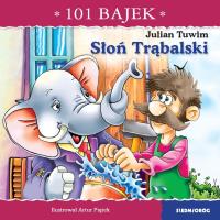 Słoń Trąbalski. 101 bajek. Autor: Julian Tuwim. Dobreksiazki.pl Okładka książki Słoń Trąbalski. 101 bajek