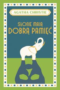 Słonie mają dobrą pamięć. Autor: Agatha Christie. Dobreksiazki.pl Okładka książki Słonie mają dobrą pamięć