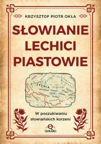Okładka książki Słowianie, Lechici, Piastowie W poszukiwaniu...