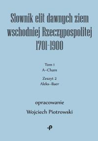 Okładka książki Słownik elit dawnych ziem wschodniej Rzeczypospolitej 1701–1900. Tom 1. Zeszyt 2
