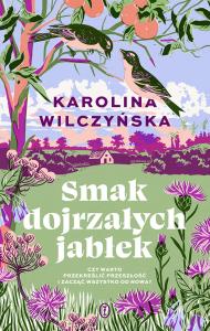 Smak dojrzałych jabłek. Autor: Wilczyńska Karolina. Dobreksiazki.pl Okładka książki Smak dojrzałych jabłek