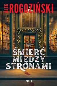Śmierć między stronami. Autor: Alek Rogoziński. Dobreksiazki.pl Okładka książki Śmierć między stronami