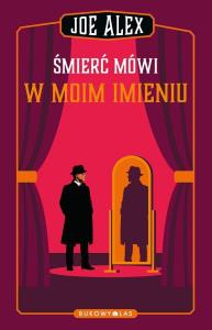 Śmierć mówi w moim imieniu. Autor: Alex Joe. Dobreksiazki.pl Okładka książki Śmierć mówi w moim imieniu