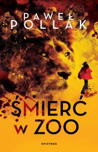 Śmierć w zoo. Autor: Pollak Paweł. Dobreksiazki.pl Okładka książki Śmierć w zoo