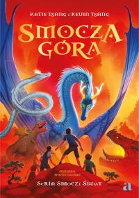 Smocza Góra. Autor: Tsang Katie, Tsang Kevin. Dobreksiazki.pl Okładka książki Smocza Góra