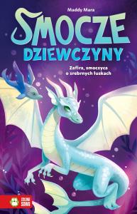 Smocze dziewczyny. Zafira, smoczyca o srebrnych łuskach. Autor: Mara Maddy. Dobreksiazki.pl Okładka książki Smocze dziewczyny. Zafira, smoczyca o srebrnych łuskach