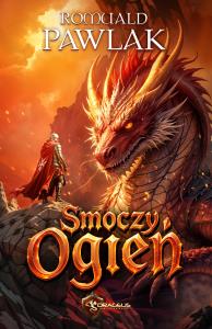 Smoczy Ogień. Autor: Pawlak Romuald. Dobreksiazki.pl Okładka książki Smoczy Ogień