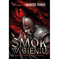 Smok w cieniu. Autor: Foryś Robert. Dobreksiazki.pl Okładka książki Smok w cieniu