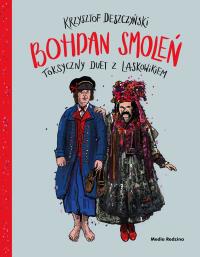 Smoleń. Toksyczny duet z Laskowikiem. Autor: Deszczyński Krzysztof. Dobreksiazki.pl Okładka książki Smoleń. Toksyczny duet z Laskowikiem