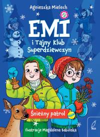 Śnieżny patrol. Emi i Tajny Klub Superdziewczyn. Tom 6 wyd. 2025. Autor: Agnieszka Mielech. Dobreksiazki.pl Okładka książki Śnieżny patrol. Emi i Tajny Klub Superdziewczyn. Tom 6 wyd. 2025