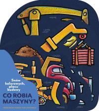 Snów kolorowych, placu budowy. Co robią maszyny?. Autor: Sherri Duskey Rinker. Dobreksiazki.pl Okładka książki Snów kolorowych, placu budowy. Co robią maszyny?