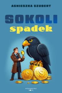 Sokoli spadek. Autor: Agnieszka Szubert. Dobreksiazki.pl Okładka książki Sokoli spadek