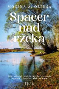 Spacer nad rzeką - uszkodzone. Autor: Monika A. Oleksa. Dobreksiazki.pl Okładka książki Spacer nad rzeką - uszkodzone