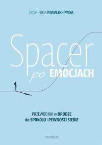 Okładka książki Spacer po emocjach. Przewodnik w drodze do spokoju