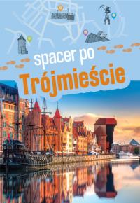 Spacer po Trójmieście. Autor: Joanna Ewa Kowalska. Dobreksiazki.pl Okładka książki Spacer po Trójmieście