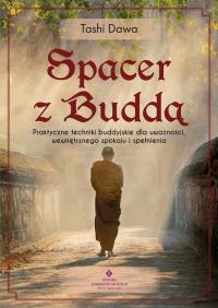 Okładka książki Spacer z Buddą.Praktyczne techniki buddyjskie dla uważności, wewnętrznego spokoju i spełnienia