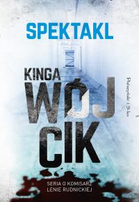 Spektakl. Autor: Wójcik Kinga. Dobreksiazki.pl Okładka książki Spektakl