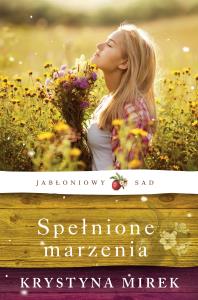 Spełnione marzenia. Autor: Mirek Krystyna. Dobreksiazki.pl Okładka książki Spełnione marzenia