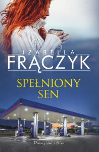 Spełniony sen. Autor: Frączyk Izabella. Dobreksiazki.pl Okładka książki Spełniony sen