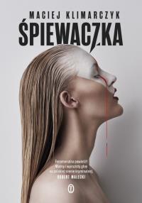 Śpiewaczka. Autor: Klimarczyk Maciej. Dobreksiazki.pl Okładka książki Śpiewaczka