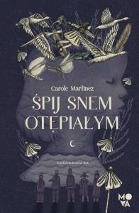Śpij snem otępiałym. Autor: Martinez Carole. Dobreksiazki.pl Okładka książki Śpij snem otępiałym
