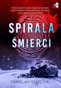 Spirala śmierci. Autor: Młynarczyk Paweł. Dobreksiazki.pl Okładka książki Spirala śmierci