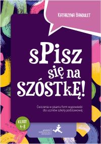 Spisz się na szóstkę! Ćw. w pisaniu wypowiedzi SP. Autor: Katarzyna Bandulet. Dobreksiazki.pl Okładka książki Spisz się na szóstkę! Ćw. w pisaniu wypowiedzi SP