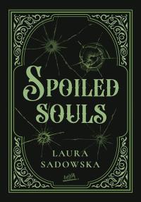 Spoiled souls. Autor: Laura Sadowska. Dobreksiazki.pl Okładka książki Spoiled souls