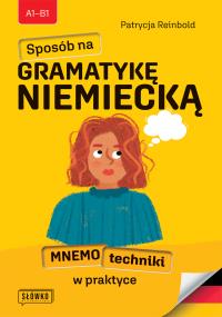 Sposób na GRAMATYKĘ NIEMIECKĄ. Autor: Reinbold Patrycja. Dobreksiazki.pl Okładka książki Sposób na GRAMATYKĘ NIEMIECKĄ