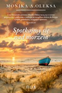 Spotkajmy się nad morzem. Autor: Monika A. Oleksa. Dobreksiazki.pl Okładka książki Spotkajmy się nad morzem