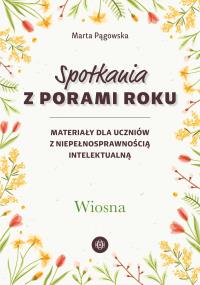 Spotkania z porami roku. Wiosna. Autor: Marta Pągowska. Dobreksiazki.pl Okładka książki Spotkania z porami roku. Wiosna