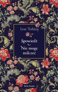 Spowiedź / Nie mogę milczeć. Autor: Lew Tołstoj. Dobreksiazki.pl Okładka książki Spowiedź / Nie mogę milczeć