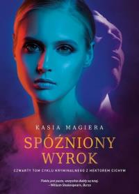 Spóżniony wyrok. Autor: Kasia Magiera. Dobreksiazki.pl Okładka książki Spóżniony wyrok