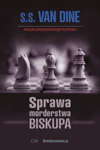 Sprawa morderstwa Biskupa. Autor: van Dine S. S.. Dobreksiazki.pl Okładka książki Sprawa morderstwa Biskupa
